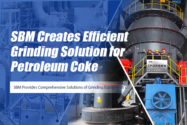 SBM Creates High-Efficiency Petroleum Coke Grinding Solution