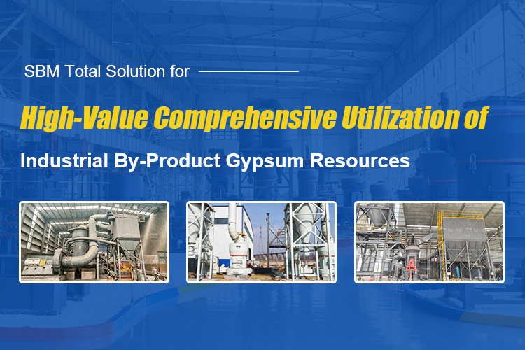 SBM Total Solution for High-Value Comprehensive Utilization of Industrial By-Product Gypsum Resource