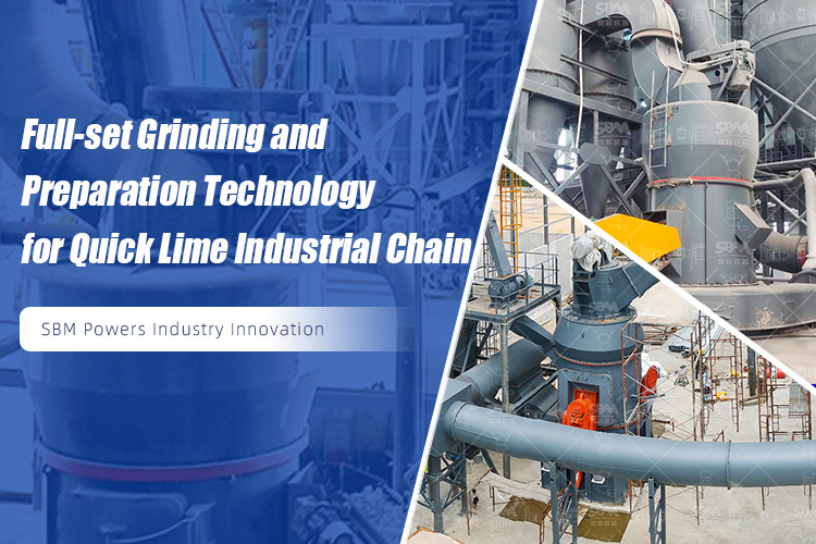 Full-set Grinding and Preparation Technology for Quick Lime Industrial Chain