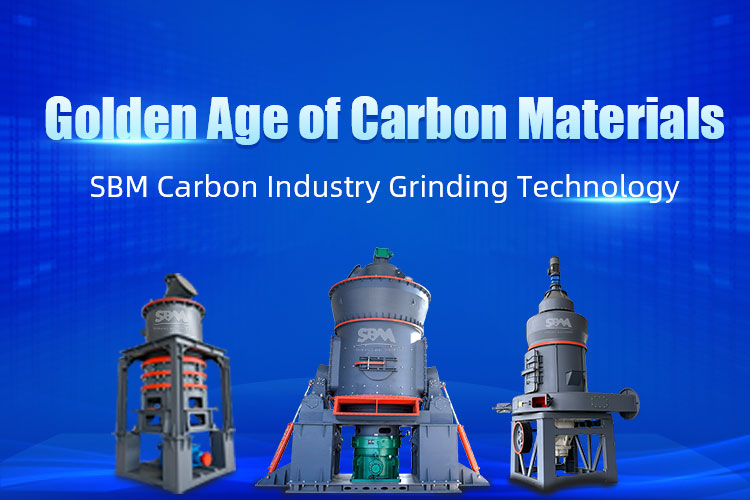 Golden Age of Carbon Materials-SBM Carbon Industry Grinding Technology